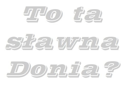 To ta sławna Donia
